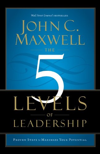 The 5 Levels of Leadership by John Maxwell